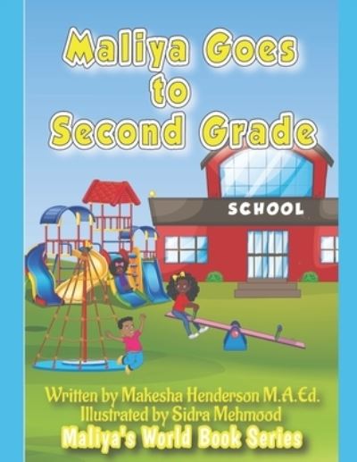 Cover for Makesha Henderson M a Ed · Maliya Goes to Second Grade - Maliya's World Book Series Regular (Paperback Book) (2021)