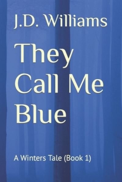 J D Williams · They Call Me Blue: A Winters Tale (Book 1) (Paperback Bog) (2021)