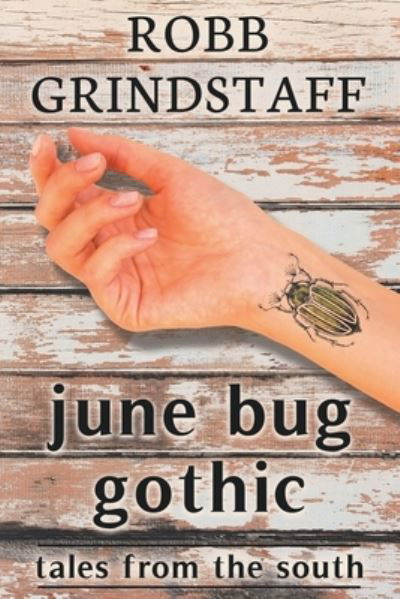 Cover for Robb Grindstaff · June Bug Gothic: Tales from the South (Paperback Book) (2022)