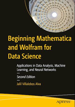 Cover for Jalil Villalobos Alva · Beginning Mathematica and Wolfram for Data Science (Book) (2024)