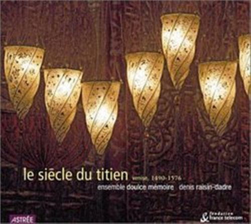 Doulce M - Siecle Du Titien - Musique - NAIVE - 0329849088476 - 27 février 2015