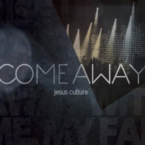 Jesus Culture-come Away - Jesus Culture - Musiikki - Emi Music - 0602547234476 - torstai 21. toukokuuta 2015