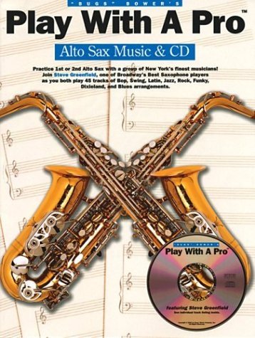 Play with a Pro Alto Saxophone - Bugs Bower - Musiikki - Music Sales Ltd - 0752187430476 - perjantai 14. maaliskuuta 2008