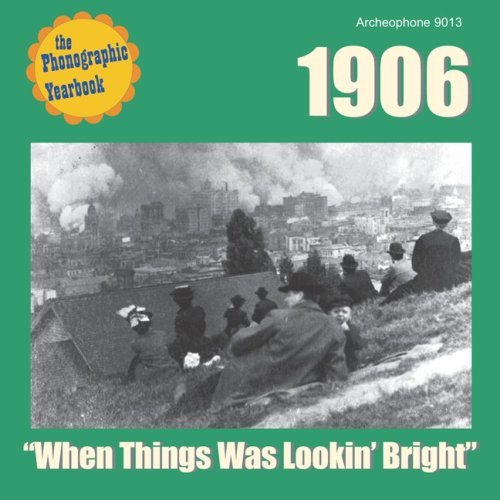 1906: when Things Was Lookin Bright / Various - 1906: when Things Was Lookin Bright / Various - Musique - ARCHEOPHONE - 0778632901476 - 14 juillet 2009