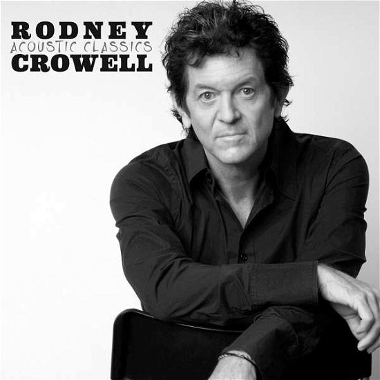 Cover for Rodney Crowell · Acoustic Classics (CD) (2018)