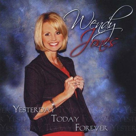 Cover for Wendy Jones · Yesterday Today Forever (CD) (2009)