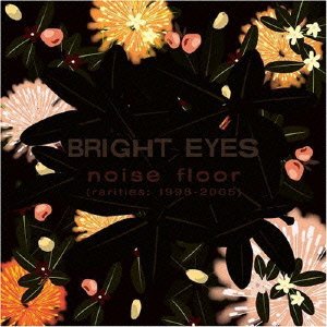 Cover for Bright Eyes · Noise Floor (Rarities:1998-2005) (CD) [Japan Import edition] (2015)