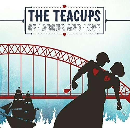 Cover for Teacups · Of Labour &amp; Love (CD) (2015)
