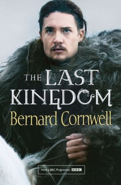 Cover for Bernard Cornwell · The Last Kingdom - The Last Kingdom Series (Taschenbuch) [TV tie-in edition] (2015)