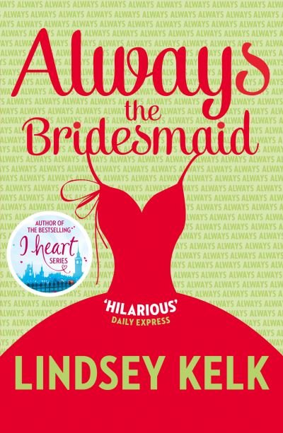 Always the Bridesmaid - Lindsey Kelk - Bøger - HarperCollins Publishers - 9780008449476 - 1. september 2020