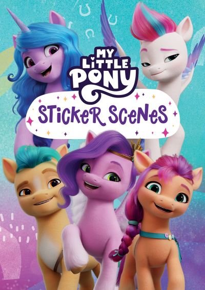 My Little Pony Sticker Scenes - My Little Pony - Kirjat - HarperCollins Publishers - 9780008519476 - torstai 7. heinäkuuta 2022