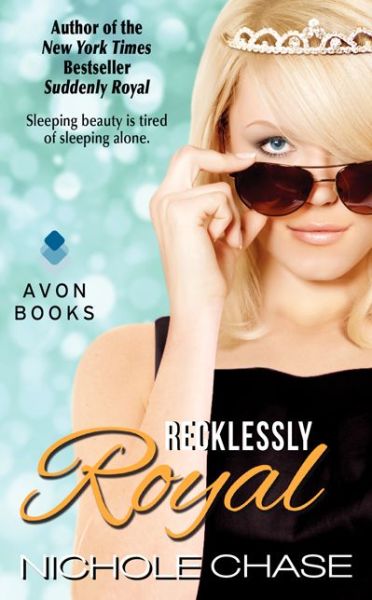 Recklessly Royal - The Royals - Nichole Chase - Books - HarperCollins - 9780062317476 - March 25, 2014