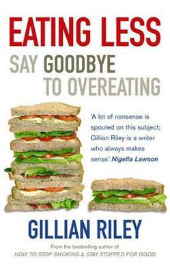Cover for Gillian Riley · Eating Less: Say Goodbye to Overeating (Taschenbuch) [2 Rev edition] (2005)