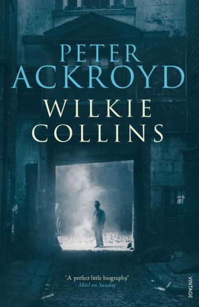 Wilkie Collins - Peter Ackroyd - Books - Vintage Publishing - 9780099287476 - March 7, 2013