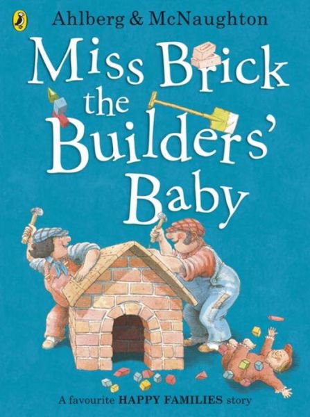 Miss Brick the Builders' Baby - Happy Families - Allan Ahlberg - Książki - Penguin Random House Children's UK - 9780141377476 - 3 sierpnia 2017