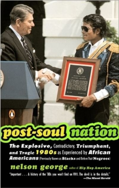 Cover for Nelson George · Post-soul Nation: The Explosive, Contradictory, Triumphant, And Tragic 1980s as Experienced by African Americans (Taschenbuch) (2005)