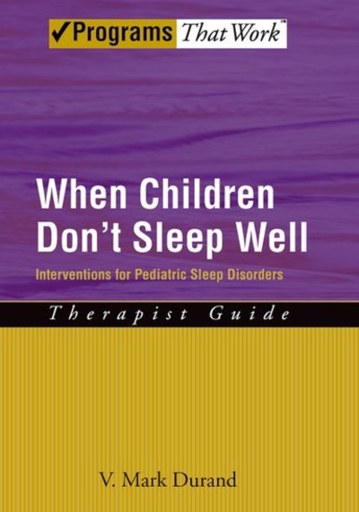 Cover for Durand, V. Mark (Regional Vice Chancellor for Academic Affairs, University of South Florida St. Petersburg, St Petersburg, Florida, USA) · When Children Don't Sleep Well: Therapist Guide: Interventions for pediatric sleep disorders - Treatments That Work (Paperback Book) (2008)