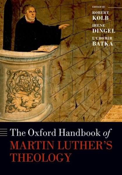 Cover for Robert Kolb · The Oxford Handbook of Martin Luther's Theology - Oxford Handbooks (Paperback Book) (2016)