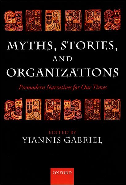 Cover for Yiannis Gabriel · Myths, Stories, and Organizations: Premodern Narratives for our Times (Gebundenes Buch) (2004)