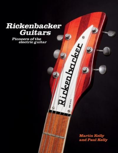 Cover for Martin Kelly · Rickenbacker Guitars (Book) (2023)