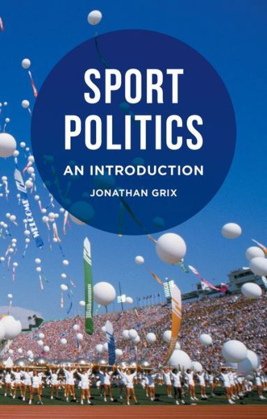 Cover for Jonathan Grix · Sport Politics: An Introduction (Paperback Bog) [1st ed. 2015 edition] (2015)