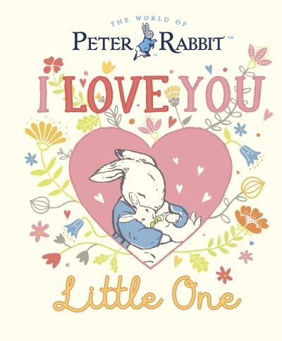 Cover for Beatrix Potter · Peter Rabbit I Love You Little One (Hardcover Book) (2023)