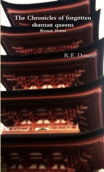 Cover for Rashid Dossett · Chronicles of Forgotten Shaman Queens (Book) (2017)
