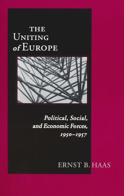 Cover for Ernst B. Haas · The Uniting of Europe: Political, Social and Economic Forces, 1950-1957 - Contemporary European Politics and Society (Paperback Book) [New edition] (2004)