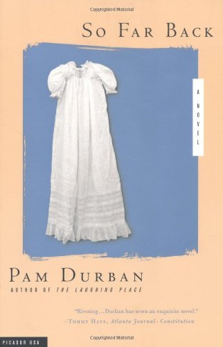 So Far Back: a Novel - Pam Durban - Kirjat - Picador - 9780312283476 - perjantai 5. lokakuuta 2001