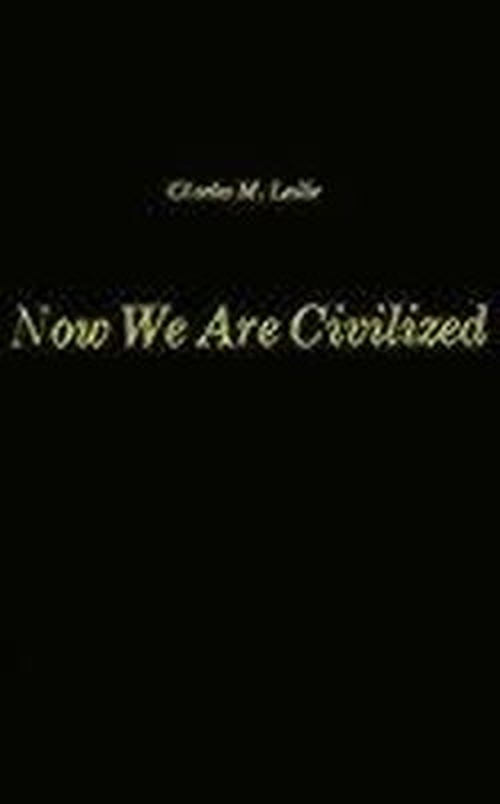 Cover for Charles M. Leslie · Now We Are Civilized: A Study of the World View of the Zapotec Indians of Mitla, Oaxaca (Hardcover Book) [New edition] (1981)