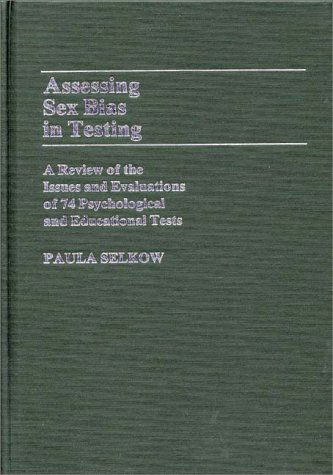 Cover for Paula Selkow · Assessing Sex Bias in Testing: A Review of the Issues and Evaluations of 74 Psychological and Educational Tests (Hardcover Book) (1984)