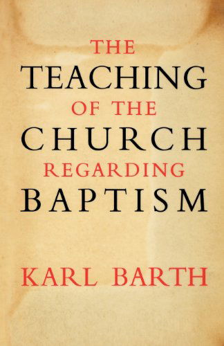 Cover for Karl Barth · The Teaching of the Church Regarding Baptism (Paperback Book) (2012)