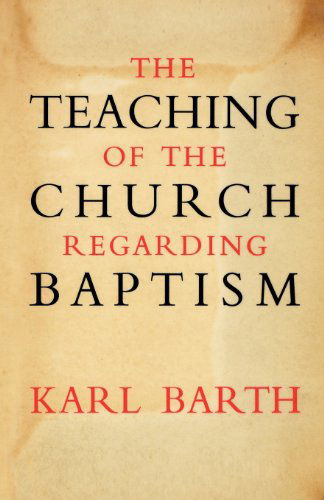 The Teaching of the Church Regarding Baptism - Karl Barth - Books - SCM Press - 9780334047476 - November 14, 2012