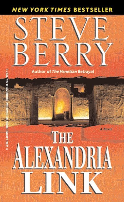 The Alexandria Link: A Novel - Cotton Malone - Steve Berry - Books - Random House Publishing Group - 9780345502476 - November 27, 2007