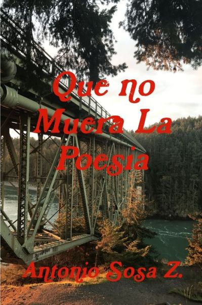 Cover for Antonio Sosa Zavala · Que No Muera la Poesia (Book) (2019)
