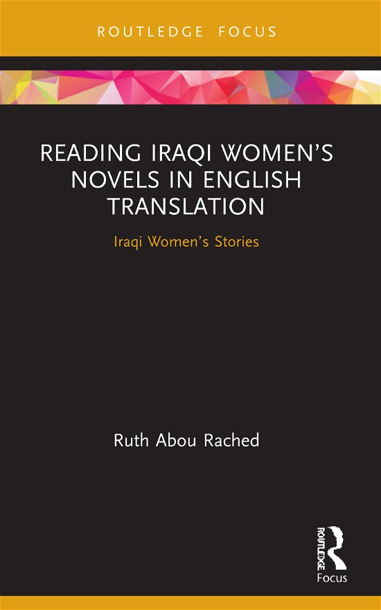 Cover for Abou Rached, Ruth (Freie Universitat Berlin, Germany) · Reading Iraqi Women’s Novels in English Translation: Iraqi Women’s Stories - Focus on Global Gender and Sexuality (Paperback Bog) (2022)