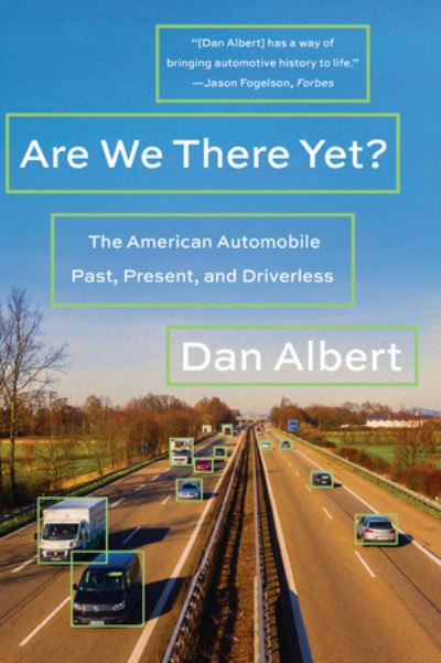 Cover for Dan Albert · Are We There Yet? - The American Automobile Past, Present, and Driverless (Paperback Book) (2020)