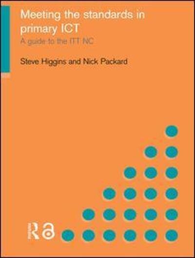 Cover for Higgins, Steve (University of Newcastle upon Tyne, UK) · Meeting the Standards in Primary ICT: A Guide to the ITTNC (Paperback Bog) (2004)