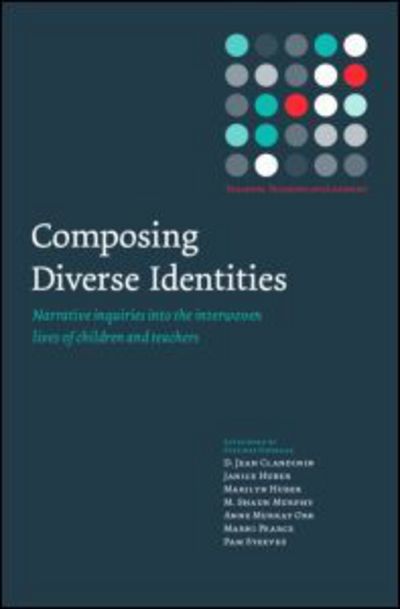 Cover for Clandinin, D. Jean (University of Alberta, Canada) · Composing Diverse Identities: Narrative Inquiries into the Interwoven Lives of Children and Teachers - Teachers, Teaching and Learning (Paperback Book) (2006)