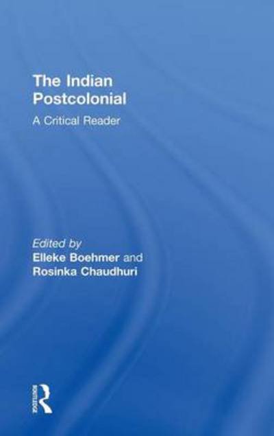 Cover for Elleke Boehmer · The Indian Postcolonial: A Critical Reader (Gebundenes Buch) (2010)