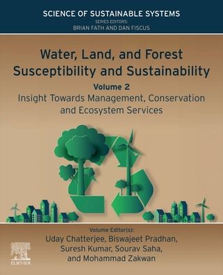 Cover for Water, Land, and Forest Susceptibility and Sustainability, Volume 2: Insight Towards Management, Conservation and Ecosystem Services - Science of Sustainable Systems (Paperback Book) (2023)