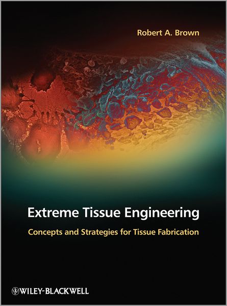 Cover for Robert A. Brown · Extreme Tissue Engineering: Concepts and Strategies for Tissue Fabrication (Hardcover Book) (2012)