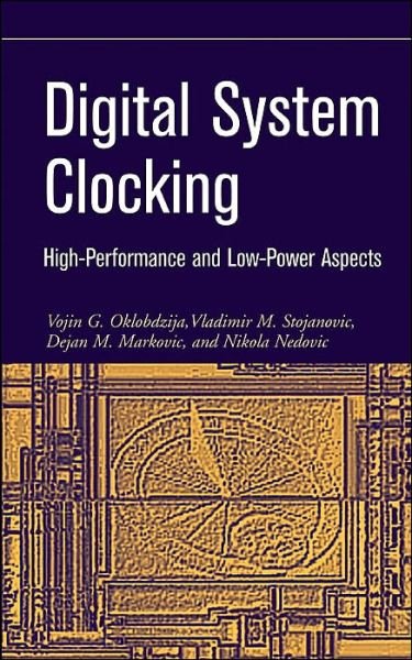 Cover for Oklobdzija, Vojin G. (University of California, Davis, CA, USA   ) · Digital System Clocking: High-Performance and Low-Power Aspects - IEEE Press (Innbunden bok) (2003)