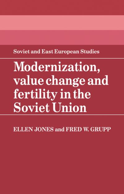 Cover for Ellen Jones · Modernization, Value Change and Fertility in the Soviet Union - Cambridge Russian, Soviet and Post-Soviet Studies (Paperback Book) (2009)