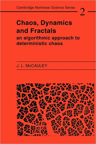 Cover for McCauley, Joseph L. (University of Houston) · Chaos, Dynamics, and Fractals: An Algorithmic Approach to Deterministic Chaos - Cambridge Nonlinear Science Series (Paperback Book) (1994)