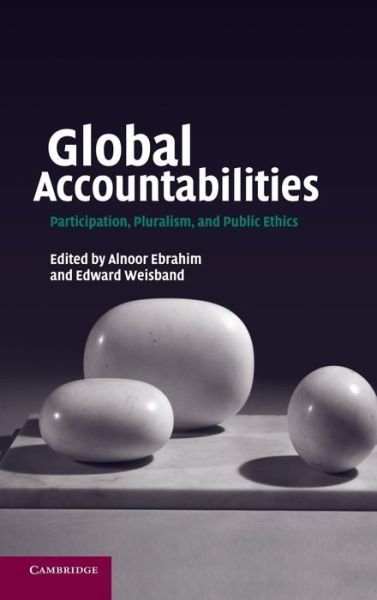 Cover for Alnoor Ebrahim · Global Accountabilities: Participation, Pluralism, and Public Ethics (Hardcover Book) (2007)