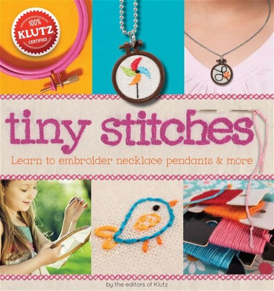 Tiny Stitches - Klutz - Editors of Klutz - Książki - Scholastic US - 9780545805476 - 13 kwietnia 2015