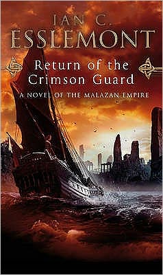 Return Of The Crimson Guard: a compelling, evocative and action-packed epic fantasy that will keep you gripped - Malazan Empire - Ian C Esslemont - Books - Transworld Publishers Ltd - 9780553824476 - June 18, 2009