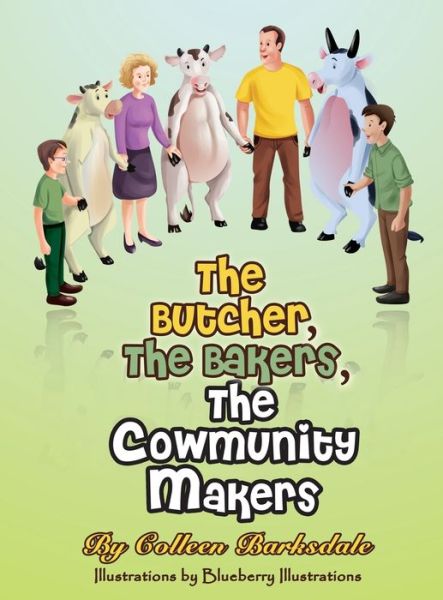 Cover for Colleen a Barksdale · The Butcher, the Bakers, the Cowmunity Makers (Hardcover Book) (2019)