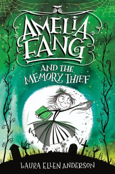 Cover for Laura Ellen Anderson · Amelia Fang and the Memory Thief (Innbunden bok) (2020)